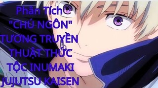 Giải Thích Về Chú Ngôn - Tương Truyền Thuật Thức Tộc Inumaki|Jujutsu Kaisen|GSANIME.