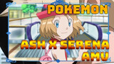 [Pokemon/Ash x Serena/AMV] "Ash, Cậu Là Mục Tiêu Của Tôi!"