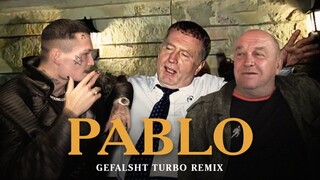 Gefalsht - ПАБЛО ТУРБО РЕМИКС