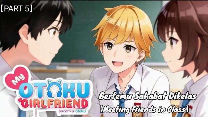 Bertemu Kedua Sahabat Dikelas【VTUBER INDONESIA PART 5】【MY OTAKU GIRLFRIEND】【Chapter 2-Janji】