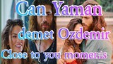 Can Yaman and demet Ozdemir their close to you moments