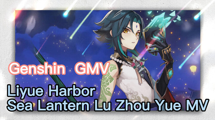 [Genshin GMV ] Liyue Harbor, Sea Lantern [Lu Zhou Yue] MV
