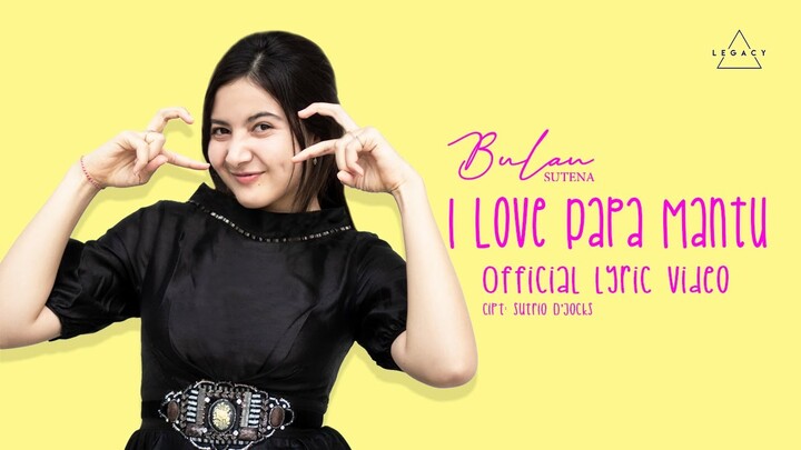 Bulan Sutena - I Love Papa Mantu (Official Lyric Video)