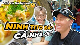 CÙNG NINH TITO ĐI ĂN CHẢ CÁ HÀ NỘI , CHÈ PHỐ CỔ , GẶP BÀ CỤ BÁN CHANH NUÔI TRẺ MỒ CÔI