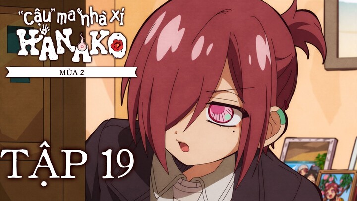 Jibaku Shounen Hanako-kun ss2 ep 19 Vietsub | "Cậu" ma nhà xí Hanako mùa 2 tập 19