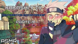 ASMR | KAKASHI Y TU - "SENTIMIENTOS ENCOTRADOS" [PT.1]