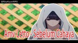 Amv Letto - Sebelum Cahaya