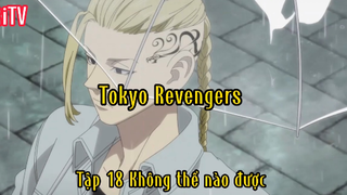 Tokyo Revengers_Tập 18 Không thể nào được