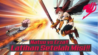 Natsu vs Erza, Latihan Setelah Misi❗❗