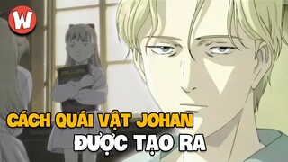 Cách Mà Quái Vật Johan Liebert Được Tạo Ra