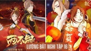 Lưỡng Bất Nghi [ Tập 17 ] " Tam Hoàng Thúc xuất hiện "