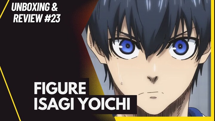 [Unboxing and Review #23] Isagi Yoichi - Blue Lock