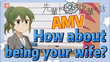 [My Senpai is Annoying]  AMV | How about being your wife?