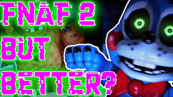 FNaF 2 but better?