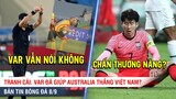 TIN BÓNG ĐÁ 8/9 | TRANH CÃI: VAR khiến Việt Nam thua Australia, Son Heung-min dính chấn thương nặng?