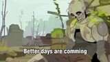 Better days are coming.