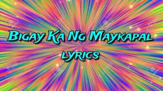 Bigay ka ng Maykapal Lyrics