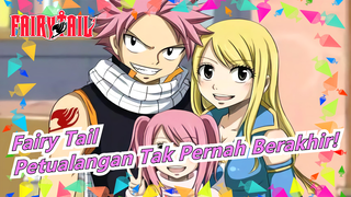 Fairy Tail | Kisah Kita Berlanjut dan Petualangan Tak Pernah Berakhir!