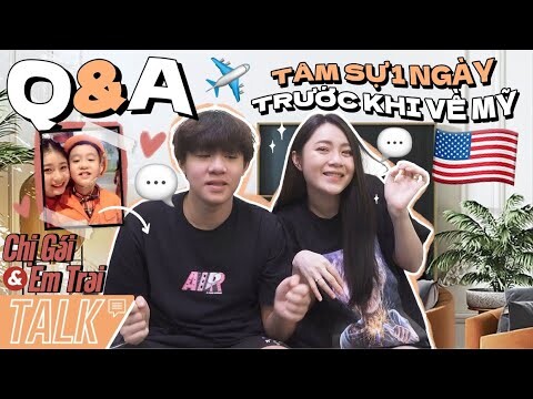 Vlog#95 Q&A TÂM SỰ MỎNG VỚI EM TRAI 1 NGÀY TRƯỚC KHI ĐI MỸ