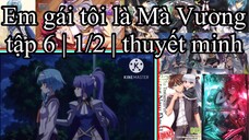 Em gái tôi là Mà Vương | Shinmai Maou no Testament | tập 6 | 1/2 | thuyết minh
