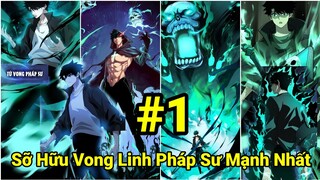 Tập 1: Main Giấu Nghề:Sỡ Hữu Vong Linh Sư Mạnh Nhất 1 Đấm Phá Vỡ Thế Giới Chi Xà