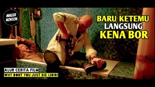 SIAPAPUN BAKAL LENYAP KALAU ORANG TUA PACARNYA KAYAK GINI - Alur Cerita WHY D0NT Y0U JUST D1E (2018)