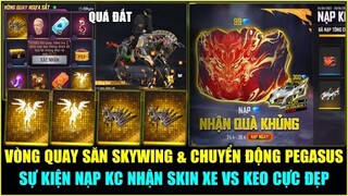 (Free Fire) Vòng Quay Săn SKYWING & Chuyển Động PEGASUS Cực Đắt, Nạp KC Nhận Skin Xe vs Keo Cực Đẹp