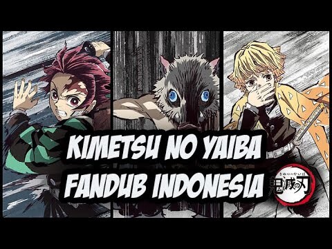 KIMETSU NO YAIBA FANDUB INDONESIA (LINK ON DESKRIPSI)