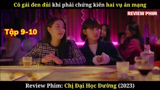 Review Phim Chị Đại Học Đường | Tập 9-10 | Lại Thêm Một Vụ Án Mạng