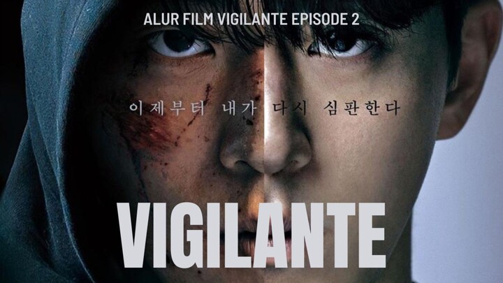 Pro kontra keadilan Vigilante di ruang masyarakat‼️- Alur film Vigilante (2023) Episode 2