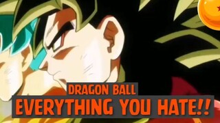 Dragon Ball - Everything You Hate