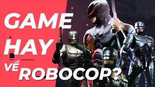 Tại sao rất khó để làm SIÊU PHẨM GAME về ROBOCOP?!