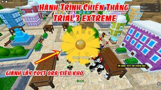 Hành Trình Chiến Thắng Trial 3 Extreme Giành Lấy Cost Orb Siêu Khó | ALL STAR TOWER DEFENSE