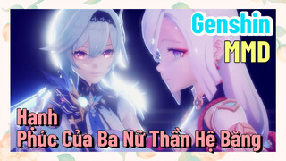 [Genshin, MMD] Hạnh Phúc Của Ba Nữ Thần Hệ Băng