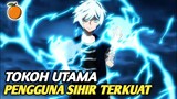 Rekomendasi anime mc pengguna sihir terkuat