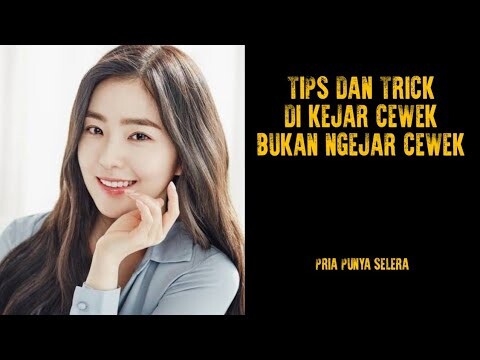 CARA BUAT CEWEK NGEJAR NGEJAR LO,TRIK INI AMPUH 100%