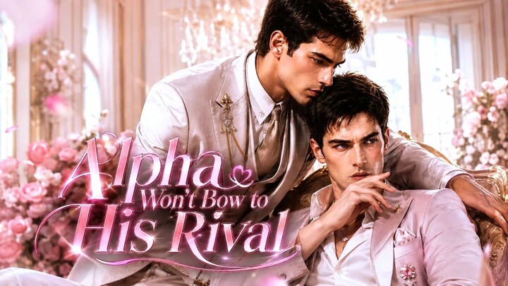 [AI BL] Alpha Won't Bow to His Rival