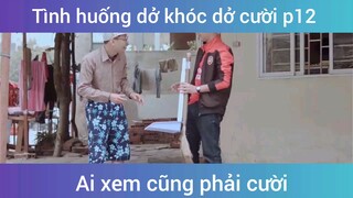 Tình huống dở khóc dở cười p12