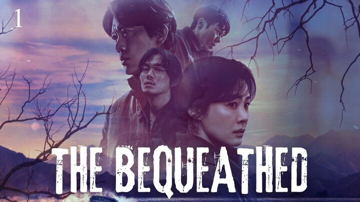 THE BEQUEATHED EP1