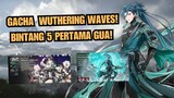 GACHA BINTANG 5 PERTAMA DI WUTHERING WAVES! - Wuthering Waves Indonesia