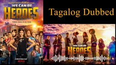 We Can Be Heroes Tagalog Dubbed