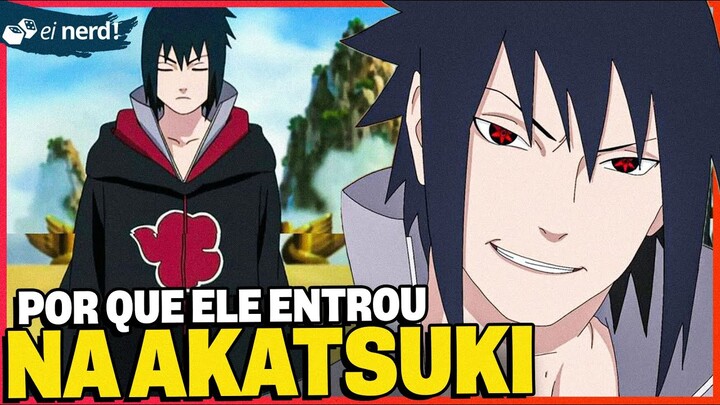 AFINAL, POR QUE O SASUKE ENTROU NA AKATSUKI?