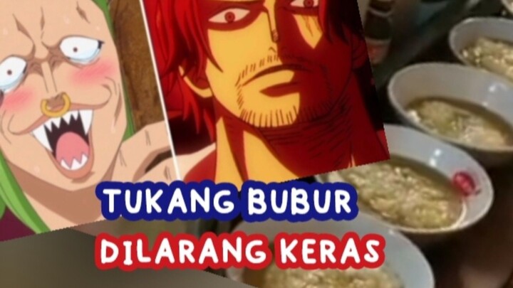 TUKANG BUBUR AYAM DILARANG KERAS. by. One Piece