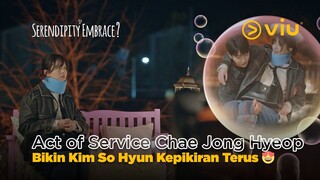 Kim So Hyun Mulai Baper Karena Chae Jong Hyeop Act of Service-nya Brutal?! 😍 | Serendipity’s Embrace