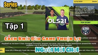Dream League Soccer 2021 Series Cho Người Mới Chơi•Cách Để Có Môt KHỞI ĐẦU Game Thuận Lợi | NT DLS