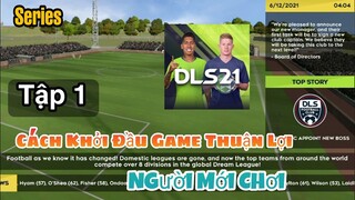 Dream League Soccer 2021 Series Cho Người Mới Chơi•Cách Để Có Môt KHỞI ĐẦU Game Thuận Lợi | NT DLS