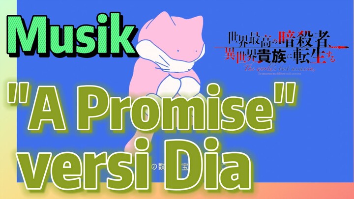 [Reincarnated Assassin]Musik | "A Promise" versi Dia