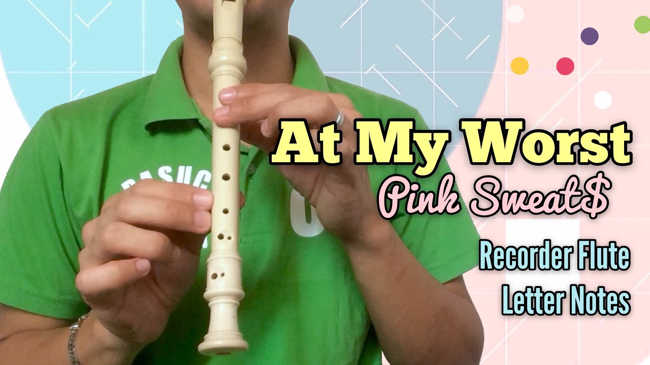 At My Worst (Pink Sweats) | Recorder Letter Notes / Flute Notes - Bilibili