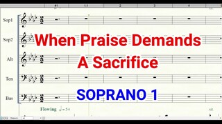 When Praise Demands a Sacrifice Soprano 1