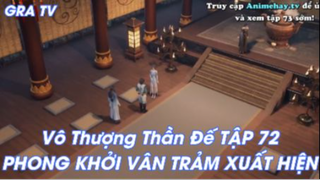 Vô Thượng Thần Đế Tâp 72 - Phong khởi vân trảm xuất hiện